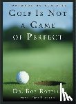Cullen, Bob - Golf is not a Game of Perfect