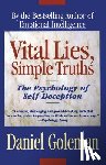 Goleman, Daniel - Vital Lies, Simple Truths: The Psychology of Self Deception