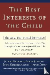 Joseph Goldstein, Albert J. Solnit, Sonja Goldstein, Anna Freud - The Best Interests of the Child