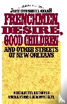 Chase, John Churchill - Frenchmen Desire Good Children And Other Streets Of New Orleans
