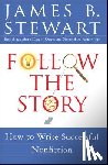 Stewart, James B. - Follow the Story: How to Write Successful Nonfiction