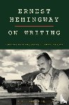 Hemingway, Ernest - Ernest Hemingway on Writing