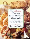 Lacalamita, Tom - The All New Ultimate Bread Machine Cookbook: 101 Brand New Irresistible Foolproof Recipes for Family and Friends