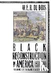 Bois, W. E. B. Du - Black Reconstruction in America 1860-1880
