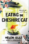 Ellis, Helen - Eating the Cheshire Cat