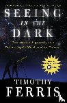 Ferris, Timothy - Seeing in the Dark