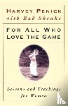 Penick, Harvey - For All Who Love the Game