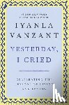 Vanzant, Iyanla - "Yesterday, I Cried: Celebrating the Lessons of Living and Loving "