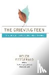 Fitzgerald, Helen - The Grieving Teen: A Guide for Teenagers and Their Friends