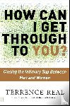 Real, Terrence - How Can I Get Through to You?