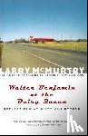 McMurtry, Larry - Walter Benjamin at the Dairy Queen: Reflections on Sixty and Beyond