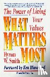 Smith, Hyrum W. - What Matters Most: The Power of Living Your Values