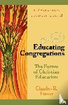 Foster, Charles R. - Educating Congregations