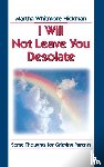 Hickman, Martha Whitmore - I Will Not Leave You Desolate