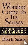 Saliers, Don E. - Worship Comes to Its Senses