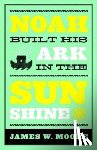Moore, James W. - Noah Built His Ark in the Sunshine
