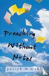 Webb, Joseph M. - Preaching without Notes