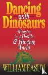 Easum, William - Dancing with Dinosaurs