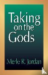 Jordan, Merle R. - Taking on the Gods