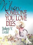 Dodd, Robert V. - When Someone You Love Dies
