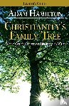 Adam Hamilton - Christianity's Family Tree Leader's Guide