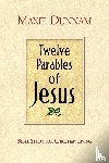 Dunnam, Maxie D. - Twelve Parables of Jesus