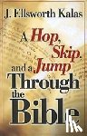 Kalas, Ellsworth J. - A Hop, Skip and a Jump Through the Bible