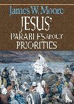Moore, James W. - Jesus' Parables About Priorities