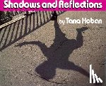 Hoban, Tana - Shadows and Reflections