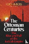 Kinross, Patrick Balfour - The Ottoman Centuries