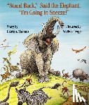 Thomas, Patricia - "Stand Back," Said the Elephant, "I'm Going to Sneeze!"