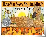Tafuri, Nancy - Have You Seen My Duckling?