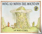 Lobel, Arnold - Ming Lo Moves the Mountain