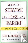 Akner, Lois F. - How to Survive the Loss of a Parent