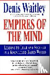 Waitley, Denis - Empires of the Mind: Lessons to Lead and Succeed in a Knowledge-Based .