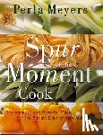 Meyers, Perla - Spur of the Moment Cook