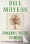 Moyers, Bill - Fooling with Words: A Celebration of Poets and Their Craft