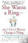 Barron, James D - She Wants a Ring--And I Don't Wanna Change a Thing
