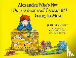 Viorst, Judith - Alexander, Who's Not (Do You Hear Me? I Mean It!) Going to Move