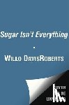 Roberts, Willo Davis - Sugar Isn't Everything