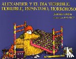 Viorst, Judith - Alexander y el Dia Terrible, Horrible, Espantoso, Horroroso = Alexander & the Terrible, Horrible, No Good, Very Bad Day