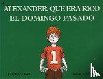 Viorst, Judith - Alexander, Que Era Rico El Domingo Pasado (Alexander Who Used to Be Rich Last Sunday)