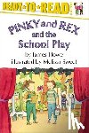 Howe, James - Pinky and Rex and the School Play: Ready-To-Read Level 3