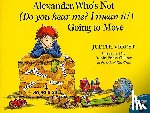 Viorst, Judith - Alexander, Who's Not (Do You Hear Me? I Mean It!) Going to Move