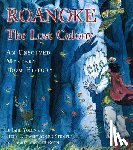 Yolen, Jane - Roanoke, the Lost Colony: An Unsolved Mystery from History