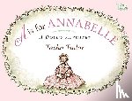 Tudor, Tasha - A is for Annabelle: A Doll's Alphabet