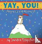 Boynton, Sandra - Yay, You!: Moving Up and Moving on