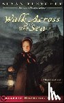 Fletcher, Susan - Walk Across the Sea