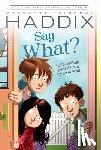 Haddix, Margaret Peterson - Say What?