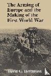 Herrmann, David G - The Arming of Europe and the Making of the First World War